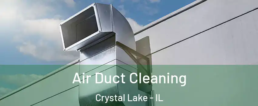  Air Duct Cleaning Crystal Lake - IL
