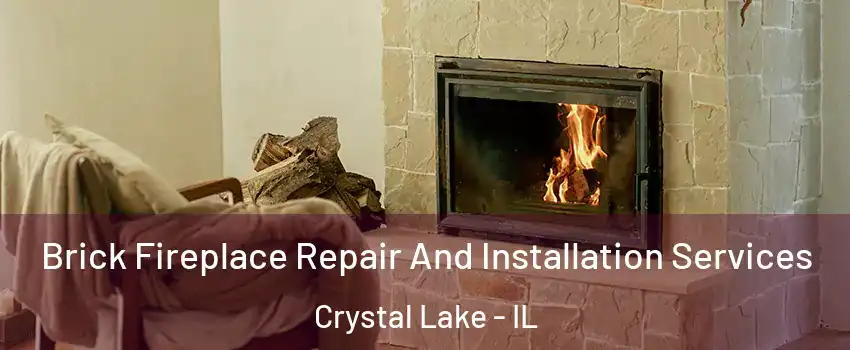  Brick Fireplace Repair And Installation Services Crystal Lake - IL