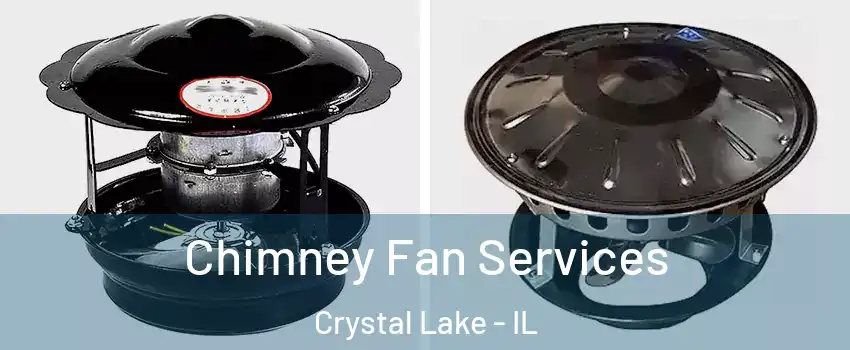  Chimney Fan Services Crystal Lake - IL