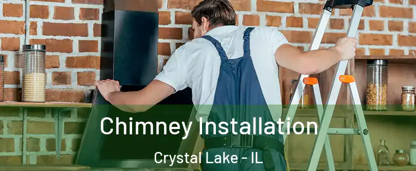  Chimney Installation Crystal Lake - IL