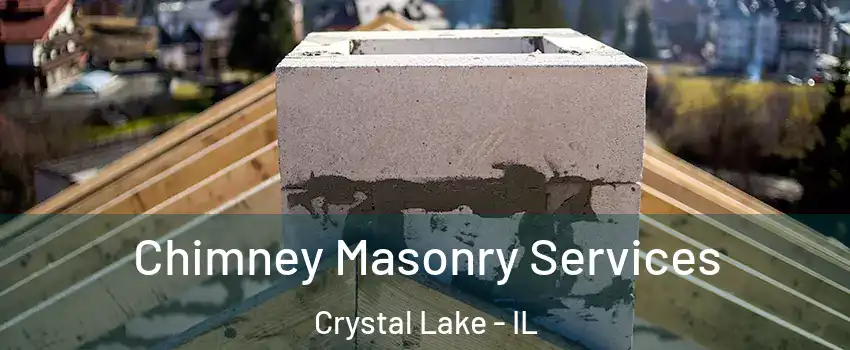  Chimney Masonry Services Crystal Lake - IL