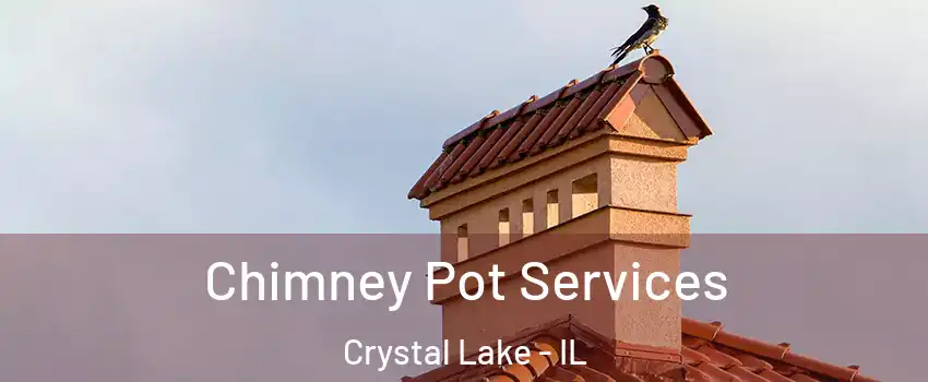 Chimney Pot Services Crystal Lake - IL