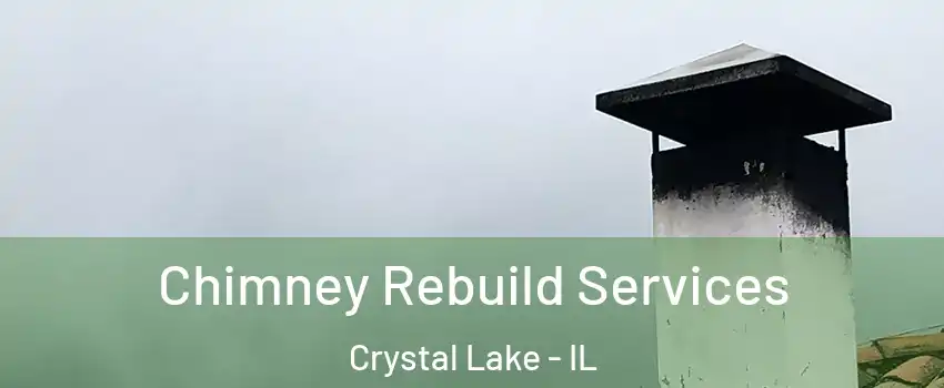  Chimney Rebuild Services Crystal Lake - IL