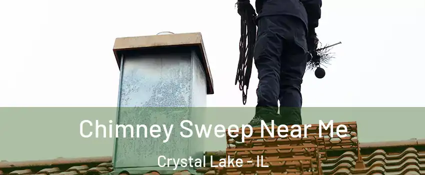  Chimney Sweep Near Me Crystal Lake - IL