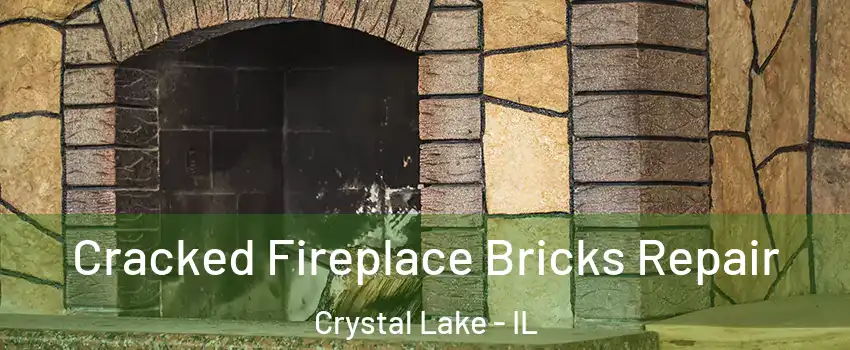  Cracked Fireplace Bricks Repair Crystal Lake - IL