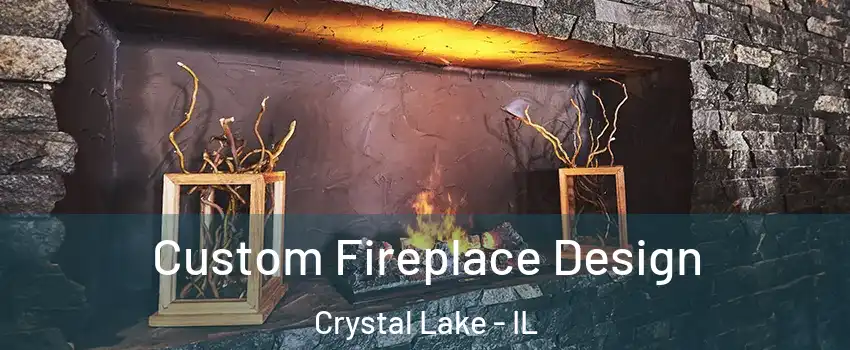  Custom Fireplace Design Crystal Lake - IL