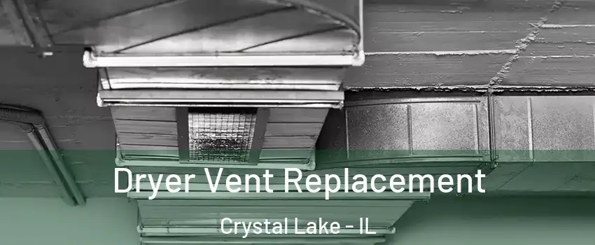  Dryer Vent Replacement Crystal Lake - IL