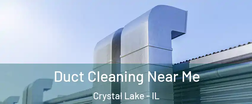  Duct Cleaning Near Me Crystal Lake - IL