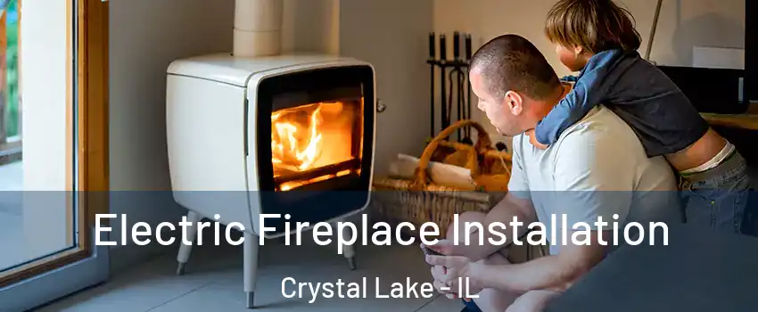  Electric Fireplace Installation Crystal Lake - IL