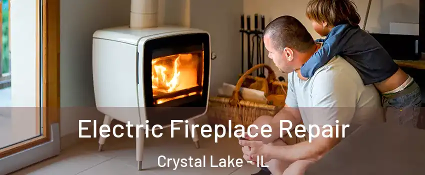  Electric Fireplace Repair Crystal Lake - IL