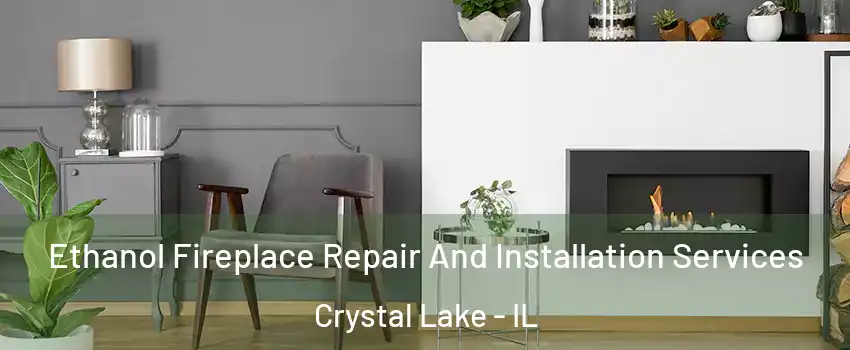  Ethanol Fireplace Repair And Installation Services Crystal Lake - IL