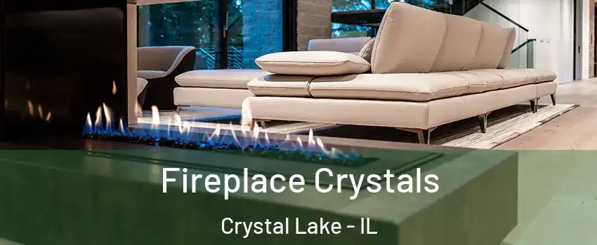  Fireplace Crystals Crystal Lake - IL