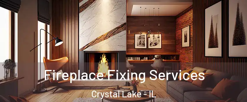  Fireplace Fixing Services Crystal Lake - IL