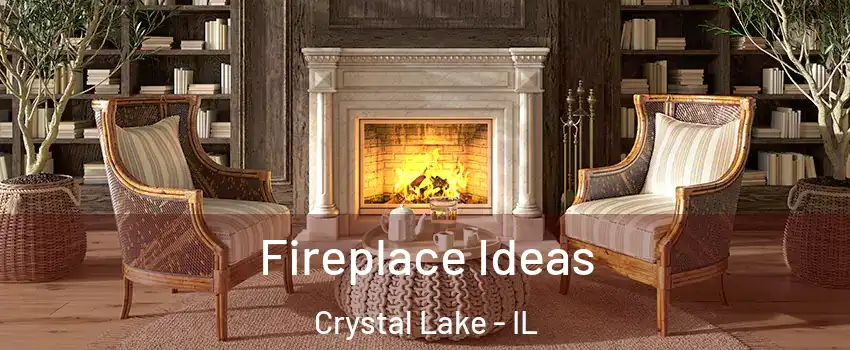  Fireplace Ideas Crystal Lake - IL