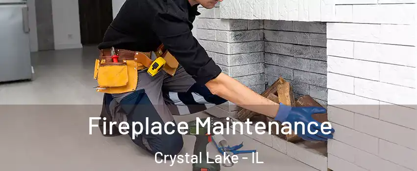  Fireplace Maintenance Crystal Lake - IL