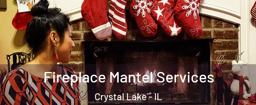  Fireplace Mantel Services Crystal Lake - IL