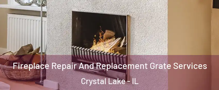 Fireplace Repair And Replacement Grate Services Crystal Lake - IL