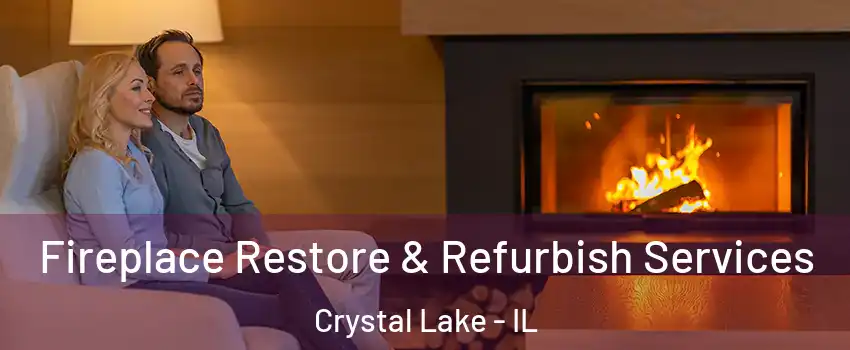  Fireplace Restore & Refurbish Services Crystal Lake - IL