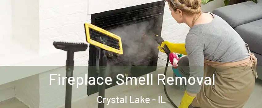  Fireplace Smell Removal Crystal Lake - IL