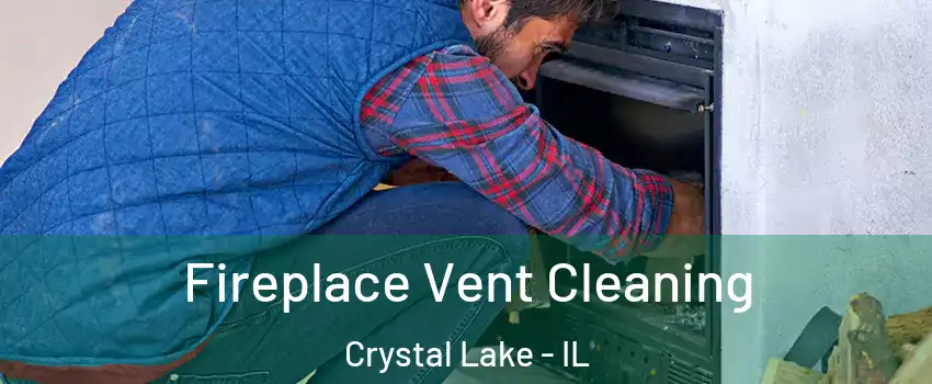  Fireplace Vent Cleaning Crystal Lake - IL