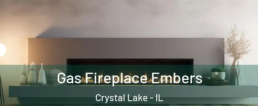  Gas Fireplace Embers Crystal Lake - IL