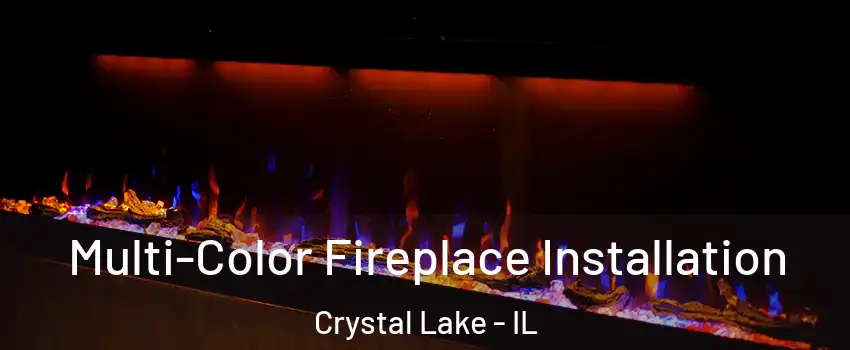  Multi-Color Fireplace Installation Crystal Lake - IL