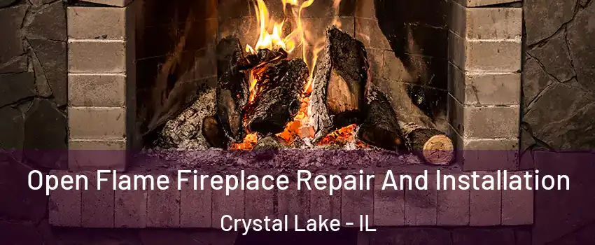  Open Flame Fireplace Repair And Installation Crystal Lake - IL