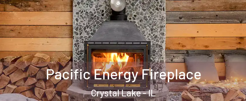  Pacific Energy Fireplace Crystal Lake - IL