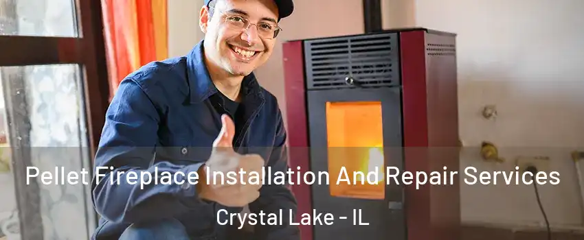  Pellet Fireplace Installation And Repair Services Crystal Lake - IL