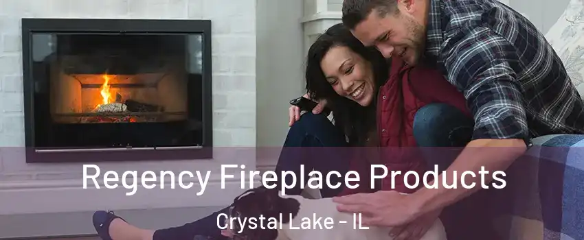  Regency Fireplace Products Crystal Lake - IL