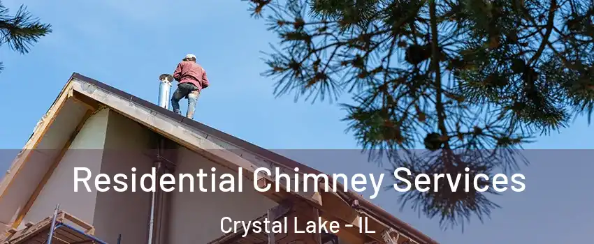  Residential Chimney Services Crystal Lake - IL