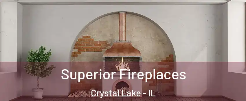  Superior Fireplaces Crystal Lake - IL