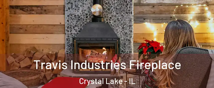  Travis Industries Fireplace Crystal Lake - IL