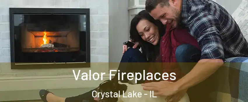  Valor Fireplaces Crystal Lake - IL