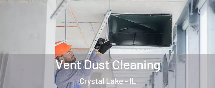  Vent Dust Cleaning Crystal Lake - IL