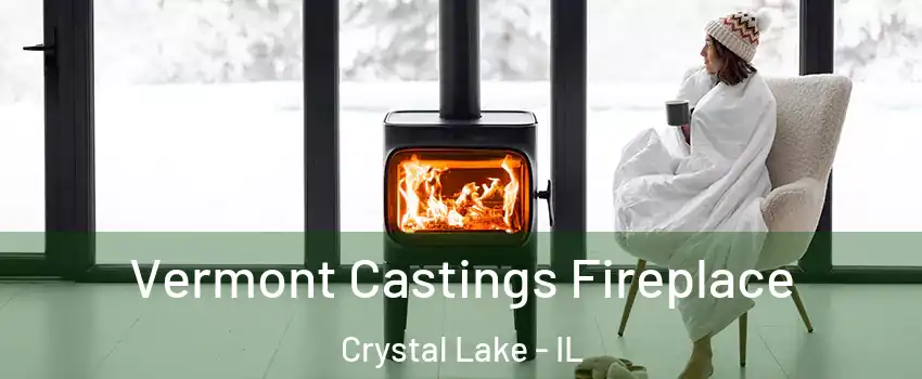  Vermont Castings Fireplace Crystal Lake - IL