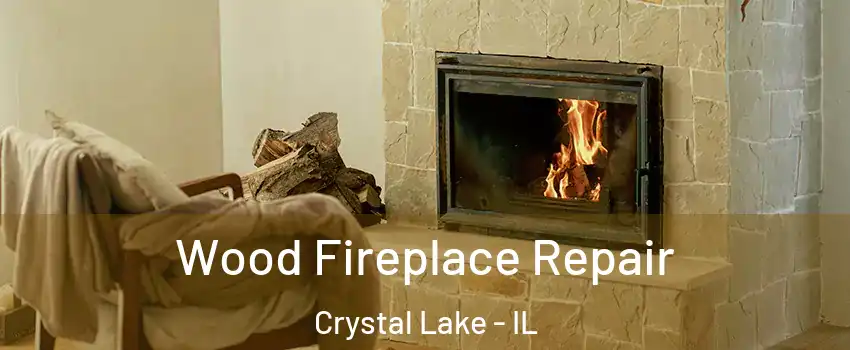  Wood Fireplace Repair Crystal Lake - IL