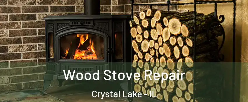  Wood Stove Repair Crystal Lake - IL